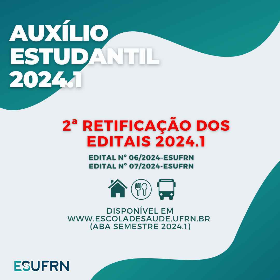 2ª retificação dos editais 2024.1 - Processo seletivo simplificado para solicitação e renovação de auxílios dos cursos técnicos - ESUFRN