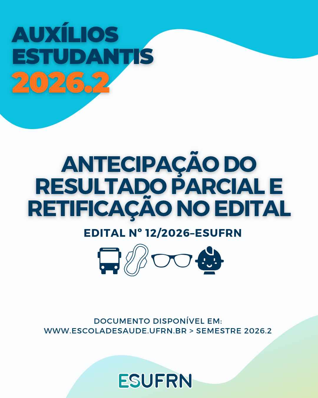ESUFRN publica antecipação do resultado parcial e retificação do Edital 12/2026 de auxílios estudantis saúde menstrual, transporte, óculos e creche (semestre 2026.2) - Escola de Saúde da UFRN - ESUFRN