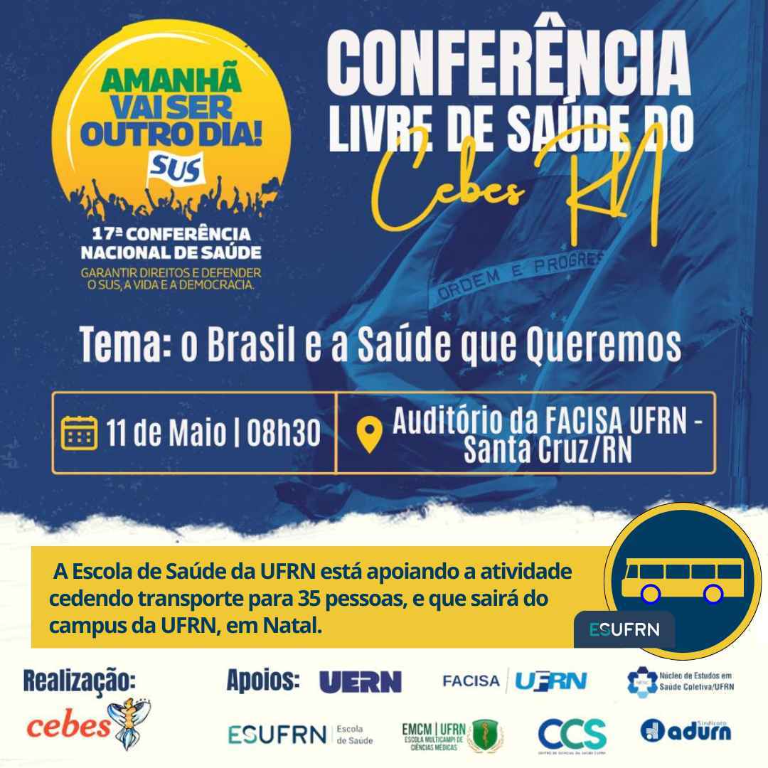 ESUFRN fornece transporte para Conferência Livre de Saúde que ocorrerá dia 11 de maio no auditório da FACISA/UFRN em Santa Cruz. - ESUFRN