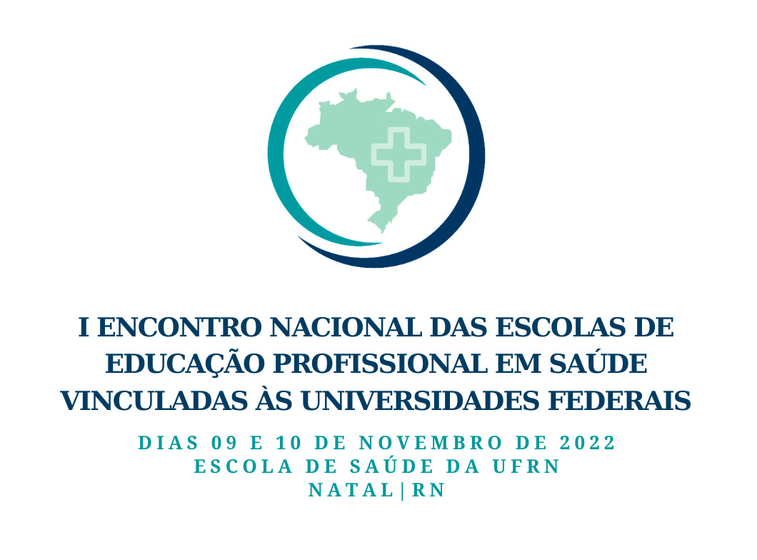 I Encontro Nacional das Escolas de Educação Profissional em Saúde vinculadas às Universidades Federais - ESUFRN